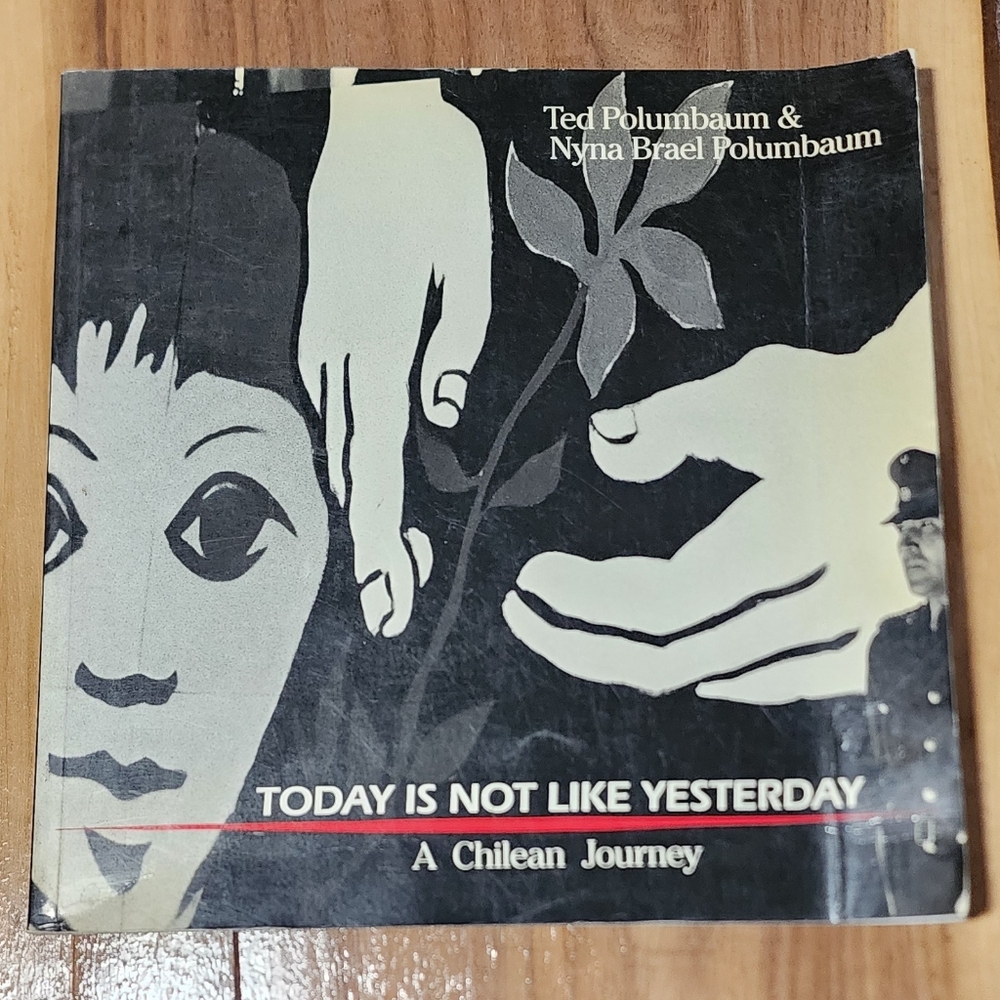 Today is Not Like Yesterday A Chilean Journey Polumbaum - Political History